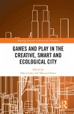 Games and Play in the Creative, Smart and Ecological City (eBook, ePUB)