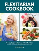 Flexitarian Cookbook: 20 Tasty Beginner Recipes with a Meal Plan (eBook, ePUB) Flexitarian Cookbook: 20 Tasty Beginner Recipes with a Meal Plan (eBook, ePUB)