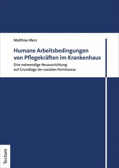 Humane Arbeitsbedingungen von Pflegekräften im Krankenhaus (eBook, PDF) - Merz, Matthias