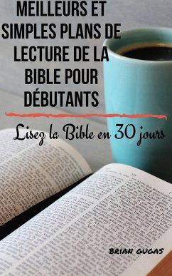 Meilleurs et simples plans de lecture de la Bible pour débutants (eBook, ePUB) - Gugas, Brian