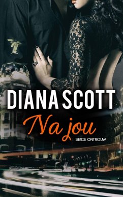 Na jou (Ontrouw) (eBook, ePUB) - Scott, Diana