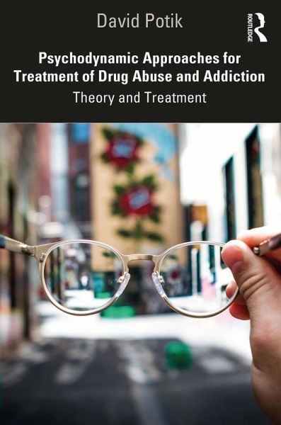 Psychodynamic Approaches for Treatment of Drug Abuse and Addiction (eBook, ePUB) Psychodynamic Approaches for Treatment of Drug Abuse and Addiction (eBook, ePUB)