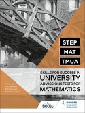 STEP, MAT, TMUA: Skills for success in University Admissions Tests for Mathematics (eBook, ePUB) STEP, MAT, TMUA: Skills for success in University Admissions Tests for Mathematics (eBook, ePUB)