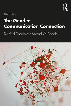 The Gender Communication Connection (eBook, ePUB) - Gamble, Teri Kwal; Gamble, Michael W.