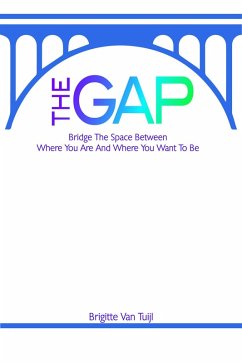 Cover The Gap - Bridge the Space Between Where You Are and Where You Want to Be (eBook, ePUB)