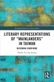 Literary Representations of &quote;Mainlanders&quote; in Taiwan (eBook, ePUB)