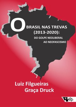 O Brasil nas trevas (2013-2020) (eBook, ePUB) - Filgueiras, Luiz; Druck, Graça