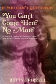 If You Can't Quit Cryin', You Can't Come Here No More (eBook, ePUB)