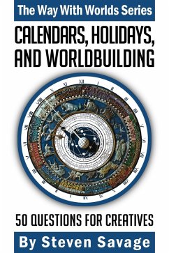 Calendars, Holidays, and Worldbuilding: 50 Questions For Creatives (Way With Worlds, #16) (eBook, ePUB) - Savage, Steven
