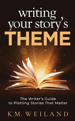 Cover Writing Your Story's Theme: The Writer's Guide to Plotting Stories That Matter (eBook, ePUB)