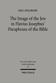 The Image of the Jew In Flavius Josephus' Paraphrase of the Bible (eBook, PDF)