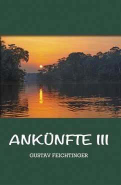 Ankünfte 3 (eBook, ePUB) - Feichtinger, Gustav