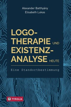 Logotherapie und Existenzanalyse heute (eBook, ePUB) - Batthyány, Alexander; Lukas, Elisabeth