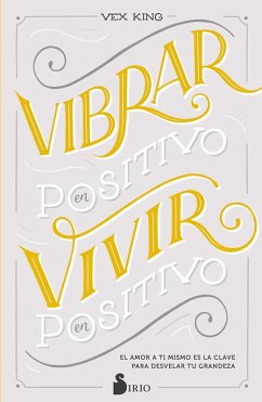 Vibrar en positivo, vivir en positivo (eBook, ePUB) - King, Vex