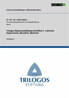 Trilogos Diplomausbildung Zertifikat 3 - LehrerIn, SupervisorIn, BeraterIn, MentorIn (eBook, PDF) - Roethlisberger, Linda Vera; Weiss, Michael Noah
