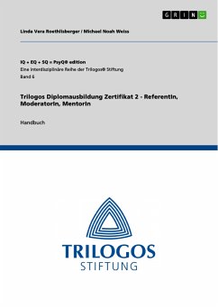 Trilogos Diplomausbildung Zertifikat 2 - ReferentIn, ModeratorIn, MentorIn (eBook, PDF) - Roethlisberger, Linda Vera; Weiss, Michael Noah