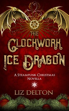 The Clockwork Ice Dragon (Seasons of Soldark) (eBook, ePUB) - Delton, Liz