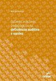 Saberes e fazeres pedagógicos na deficiência auditiva e surdez (eBook, ePUB) Saberes e fazeres pedagógicos na deficiência auditiva e surdez (eBook, ePUB)