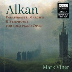 Alkan:Paraphr.,Marches &Symph.For Solo Piano Op.39 - Viner,Mark