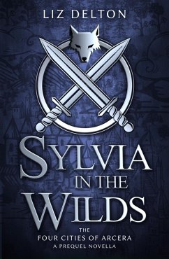 Sylvia in the Wilds (Arcera Trilogy, #0.5) (eBook, ePUB) - Delton, Liz