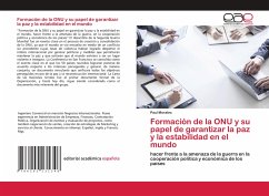 Formación de la ONU y su papel de garantizar la paz y la estabilidad en el mundo - Morales, Paul