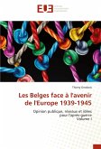 Les Belges face à l'avenir de l'Europe 1939-1945