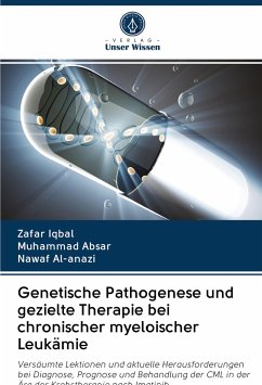 Genetische Pathogenese und gezielte Therapie bei chronischer myeloischer Leukämie - Iqbal, Zafar;Absar, Muhammad;Alanazi, Nawaf