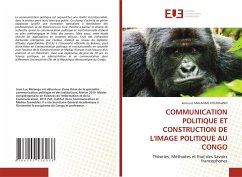 COMMUNICATION POLITIQUE ET CONSTRUCTION DE L'IMAGE POLITIQUE AU CONGO - MALANGO KITUNGANO, Jean-Luc