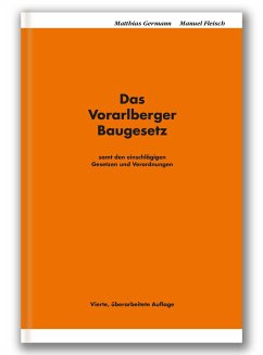 Das Vorarlberger Baugesetz - Germann, Matthias;Fleisch, Manuel