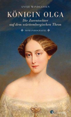 Königin Olga. Die Zarentochter auf dem württembergischen Thron - Windgassen, Antje