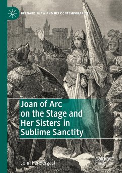 Joan of Arc on the Stage and Her Sisters in Sublime Sanctity - Pendergast, John