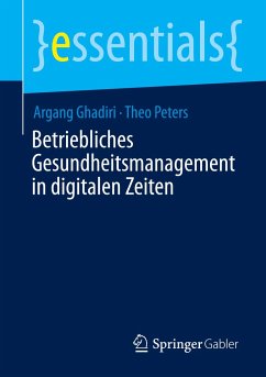 Betriebliches Gesundheitsmanagement in digitalen Zeiten - Ghadiri, Argang;Peters, Theo