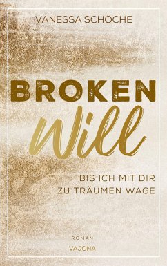 BROKEN Will - Bis ich mit dir zu träumen wage - Schöche, Vanessa