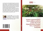 Gestion agroécologique d'une caféière contre le scolyte des fruits (Hypothenemus hampei Ferr.), Coleoptera: Scolytidae