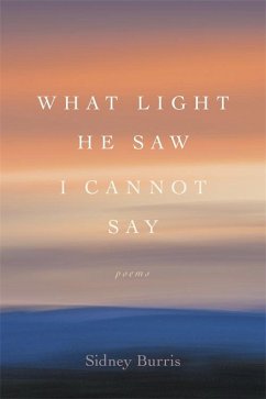 What Light He Saw I Cannot Say (eBook, ePUB) - Burris, Sidney