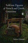 Folklore Figures of French and Creole Louisiana (eBook, ePUB)