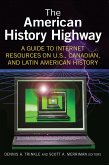 The American History Highway: A Guide to Internet Resources on U.S., Canadian, and Latin American History (eBook, PDF)
