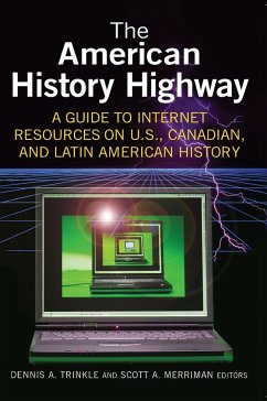 The American History Highway: A Guide to Internet Resources on U.S., Canadian, and Latin American History (eBook, PDF) - Trinkle, Dennis A.