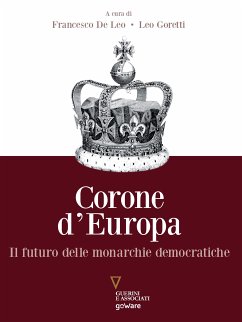 Corone d’Europa. Il futuro delle monarchie democratiche (eBook, ePUB) - De Leo e Leo Goretti, Francesco