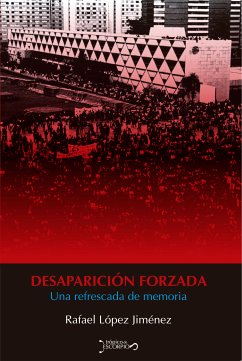 Desaparición forzada (eBook, ePUB) - López Jiménez, Rafael