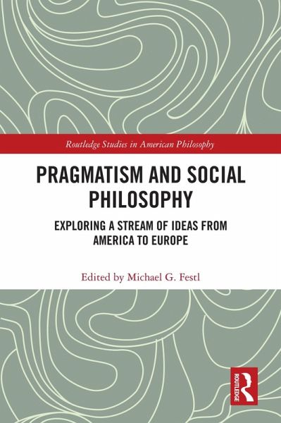 Pragmatism and Social Philosophy (eBook, ePUB) Pragmatism and Social Philosophy (eBook, ePUB)