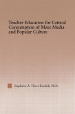 Teacher Education for Critical Consumption of Mass Media and Popular Culture (eBook, ePUB)