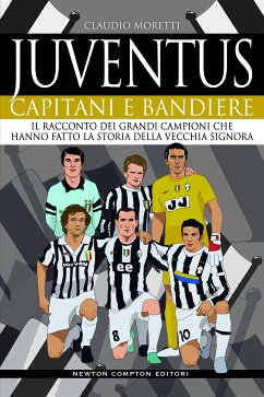 Juventus. Capitani e bandiere (eBook, ePUB) - Moretti, Claudio