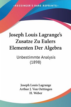 Joseph Louis Lagrange's Zusatze Zu Eulers Elementen Der Algebra - Lagrange, Joseph Louis; Oettingen, Arthur J. von
