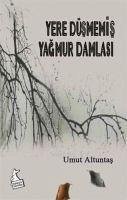 Yere Düsmemis Yagmur Damlasi - Altuntas, Umut