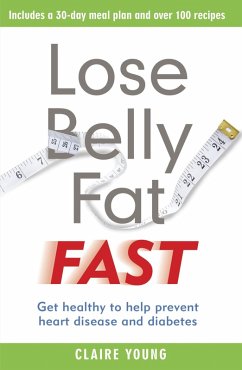 Lose Belly Fat Fast (eBook, ePUB) - Young, Claire Lose Belly Fat Fast (eBook, ePUB) - Young, Claire