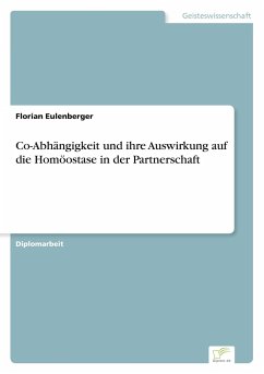 Co-Abhängigkeit und ihre Auswirkung auf die Homöostase in der Partnerschaft - Eulenberger, Florian