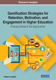 Gamification Strategies for Retention, Motivation, and Engagement in Higher Education