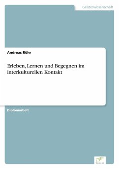 Erleben, Lernen und Begegnen im interkulturellen Kontakt - Röhr, Andreas