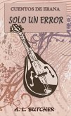 Cuentos de Erana: Solo un Error (eBook, ePUB) Cuentos de Erana: Solo un Error (eBook, ePUB)